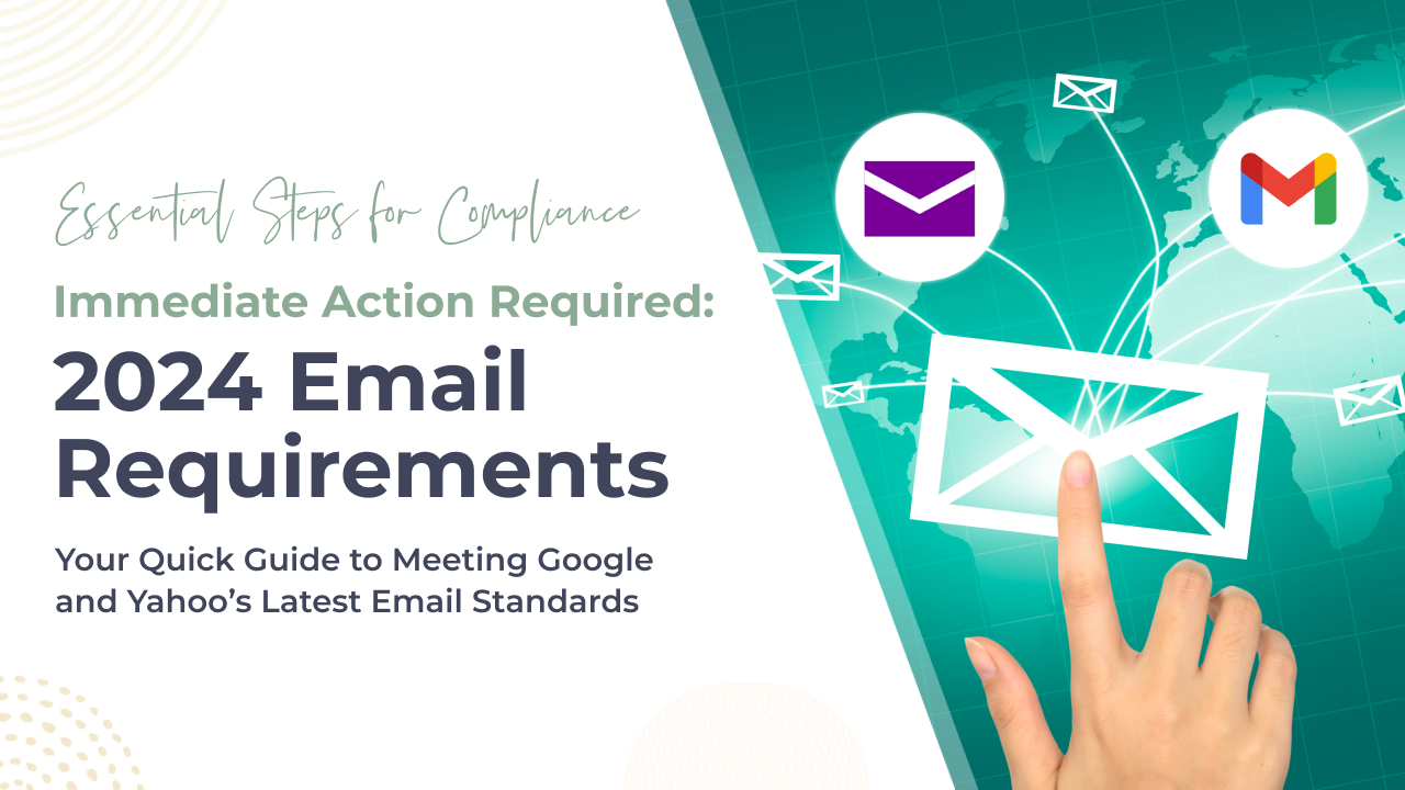 Act Now: Navigating Google and Yahoo's Urgent Sender Requirements for 2024